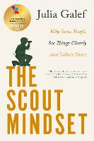 Scout Mindset, The: Why Some People See Things Clearly and Others Don't